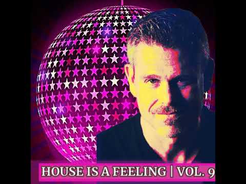 House Is A Feeling (Vol. 9 | July 2021)