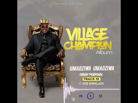 Giboh Pearson ft Joe Gwaladi - Umadziwa Umadziwa (Official Audio From Village Champion Album)