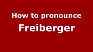 How to pronounce Freiberger
