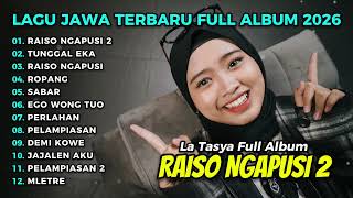 Download lagu RAISO NGAPUSI 2 - LA TASYA FULL ALBUM TERBARU | LAGU JAWA TERPOPULER 2026 mp3