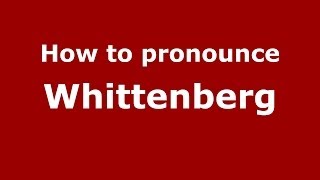 How to pronounce Whittenberg
