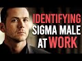 How To Identify A Sigma Male At Work