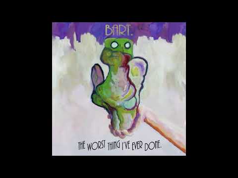 Bart - The Worst Thing I've Ever Done [Full Album]