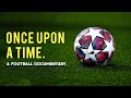 Once Upon A Time - A Football Documentary