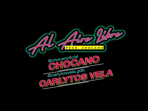 Carlytos vela feat Chocano - AL AIRE LIBRE. (Videoliric)