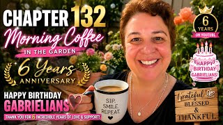 Chapter 132 ✨ 6 Years of YouTube • Happy Birthday Gabrielians 🎂 Morning Coffee