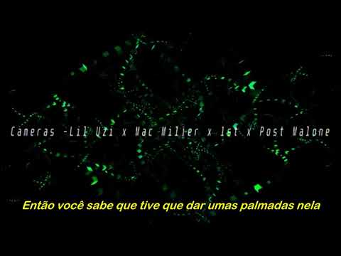 Dj Drama x 1st FKI x Lil Uzi Vert x Mac Miller x Post Malone - Camera (Legendado)