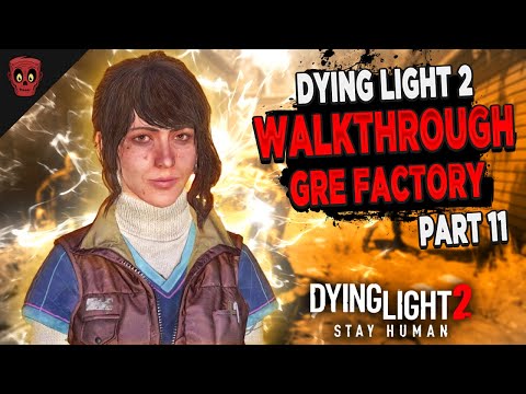Dying Light 2 Walkthrough: “GRE Factory" Part 11 Hard Playthrough Gameplay Dying Light 2 Gameplay