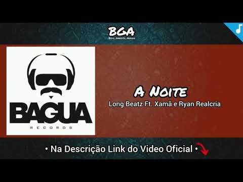 A Noite - Long Beatz Ft. Xamã e Ryan Realcria