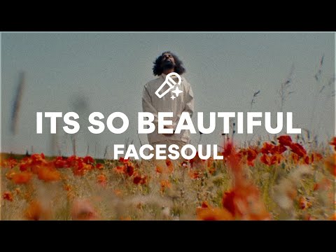 FACESOUL, ITS SO BEAUTIFUL (Lyrics)