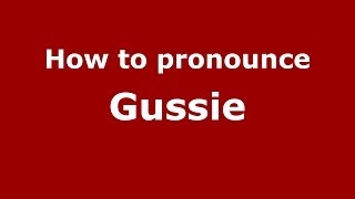 How to pronounce Gussie
