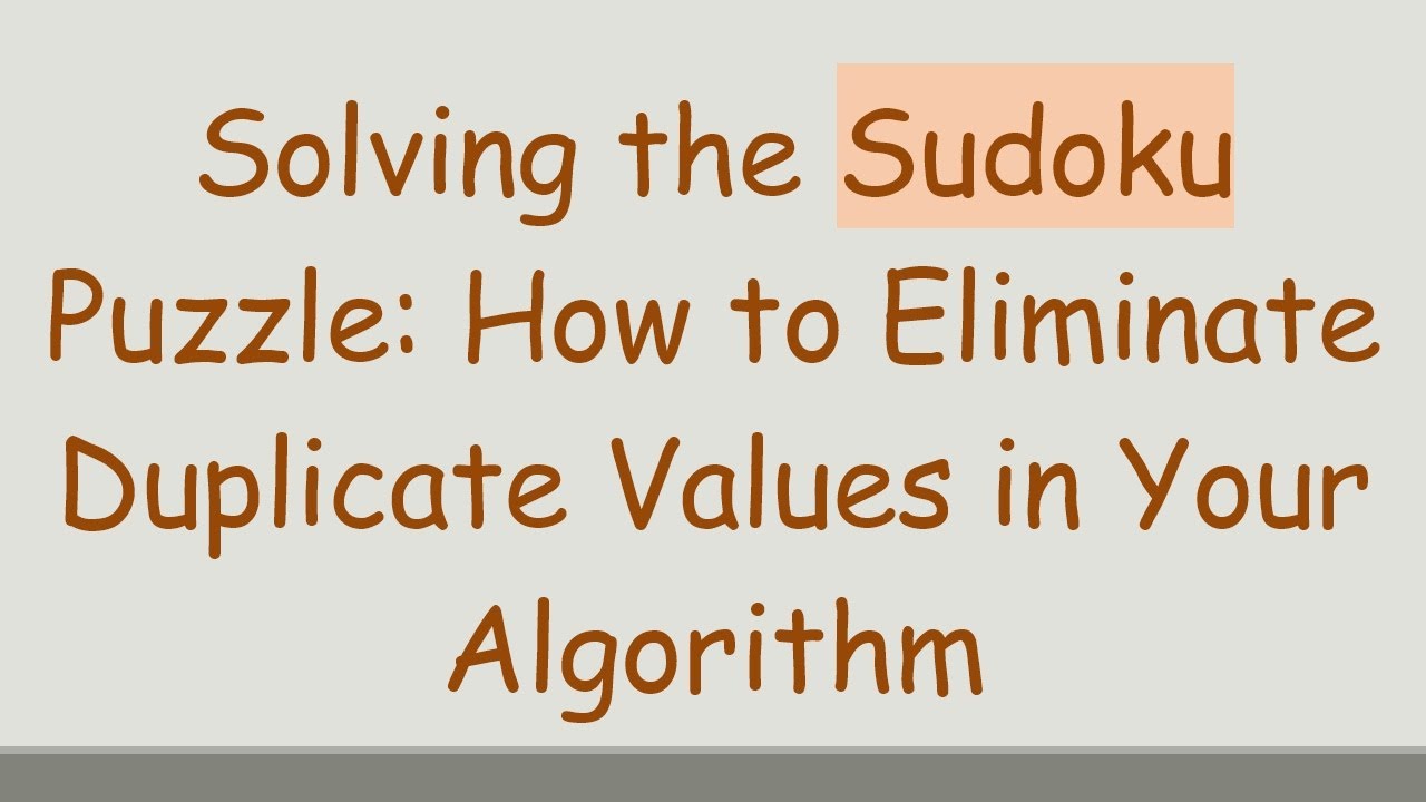 Solving the Sudoku Puzzle: How to Eliminate Duplicate Values in Your Algorithm