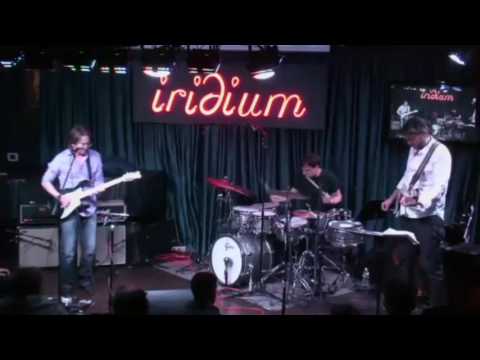 Wayne Krantz with Keith Carlock and Tim Lefebvre - Iridium NYC 4-14-12