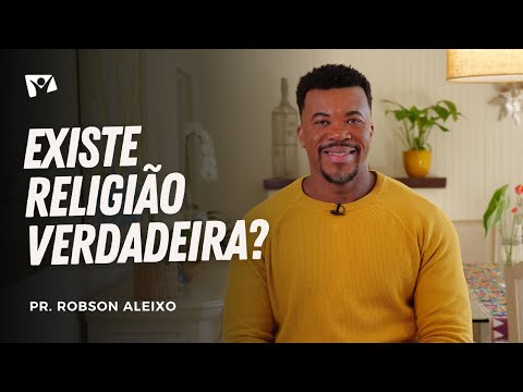 Is there true religion? | Pastor Robson Aleixo