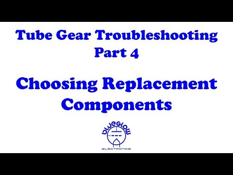 Tube Gear Troubleshooting - Selecting Components - Part 4