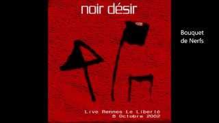 2002 - Noir Désir Bouquet de Nerfs (Live Rennes Le Liberté)