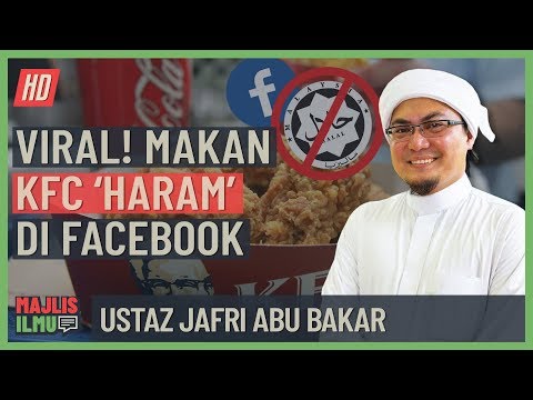 Ustaz Jafri Abu Bakar - Viral! Makan KFC Haram Di Facebook