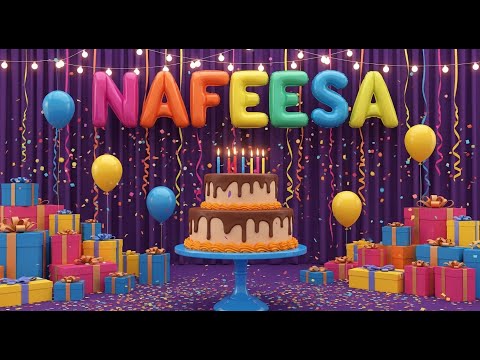 Happy Birthday NAFEESA Song - Birthday Wishes For NAFEESA - Happy Birthday To You Song