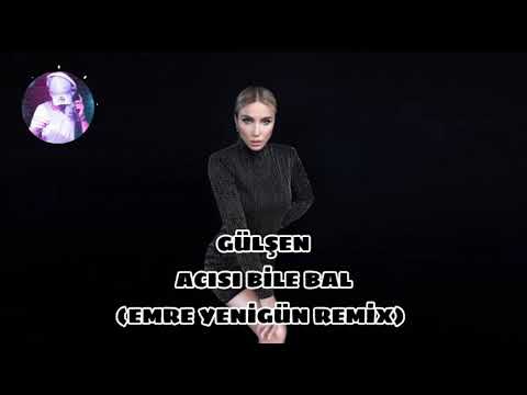 Dj Emre Yenigün ft. Gülşen - Acısı Bile Bal (Remix)
