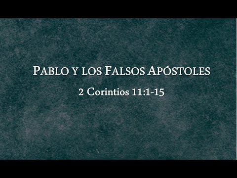 Pablo y los falsos apóstoles - 2 Corintios 11:1-15