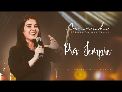 Ministério Avivah, Fernanda Madaloni - Pra Sempre (Forever) [Ao Vivo] | DVD Maranata