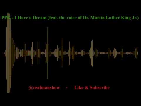 PPK - I Have a Dream (feat. the voice of Dr. Martin Luther King Jr.)