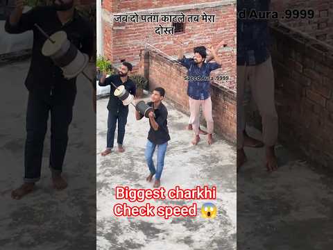 biggest charkhi | check firki speed Aura.999999 #kite #kiteflying #shorts #patang #yt