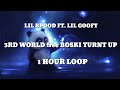 Lil Blood Ft. Lil Goofy - 3rd World Free Boski Turnt Up (1HOUR LOOP) 