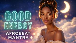 This Afrobeat Mantra Will Raise Your Energy & Align Your Mindset ✨I Am Open to The Magic