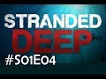Stranded Deep 2017 S01E04