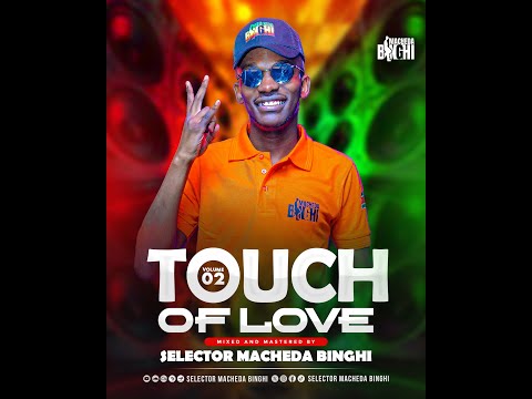 TOUCH OF LOVE VOL 2 (REGGAE MIXXTAPE) BY SELECTOR MACHEDA BINGHI