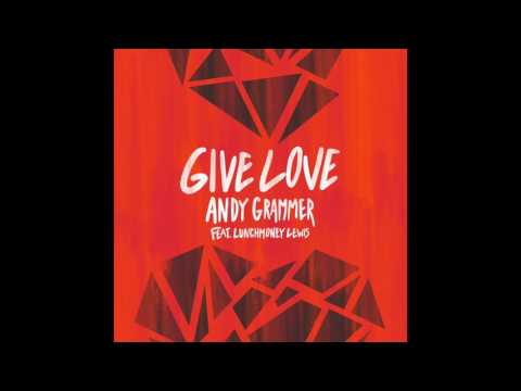 Andy Grammer - Give Love feat. LunchMoney Lewis (Official Audio)