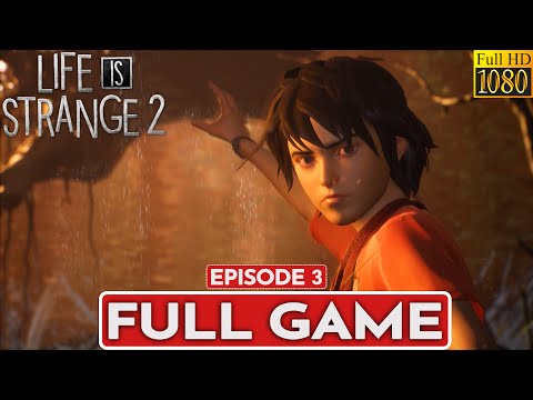 LIFE IS STRANGE 2 EPISODE 3 Gameplay Walkthrough FULL GAME [1080p HD 60FPS PC] - No Commentary