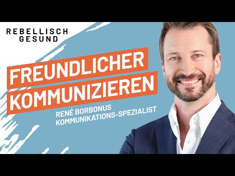 Über die Kunst, ein freundlicher Mensch zu sein! Mit Kommunikations-Spezialist René Borbonus