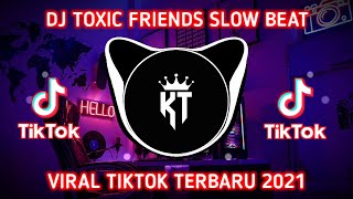 Download lagu DJ TOXIC FRIENDS SLOW BEAT REMIX TIKTOK VIRAL YANG KALIAN CARI mp3 Download lagu DJ TOXIC FRIENDS SLOW BEAT REMIX TIKTOK VIRAL YANG KALIAN CARI mp3