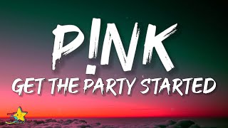 Pink - Get The Party Started (Lyrics)