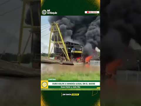 El Bagre: destruyen maquinaria de minería ilegal en operativo contra el Clan | #MiAntioquiaNoticias