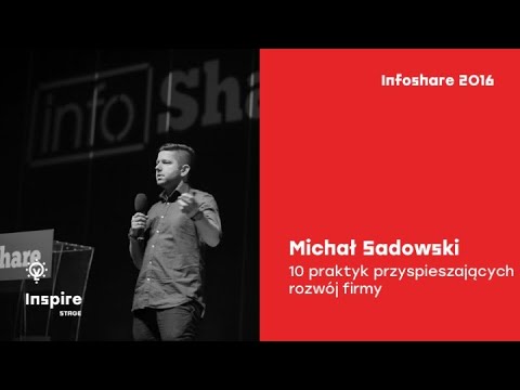 Infoshare 2016: Michał Sadowski (Brand24) - 10 praktyk przyspieszających rozwój firmy