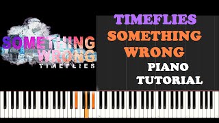 Timeflies - Something Wrong (Piano Tutorial With Synthesia)