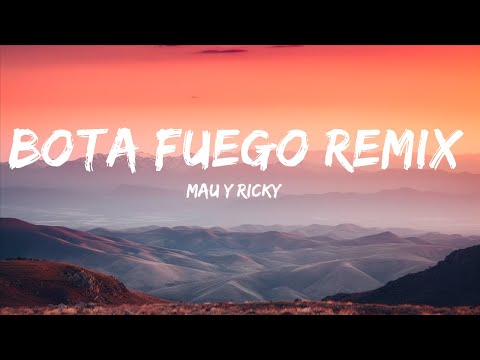 Mau y Ricky - Bota Fuego Remix (Letra/Lyrics) Ft. Nicky Jam, Dalex, Justin Quiles Y Lenny Tavarez