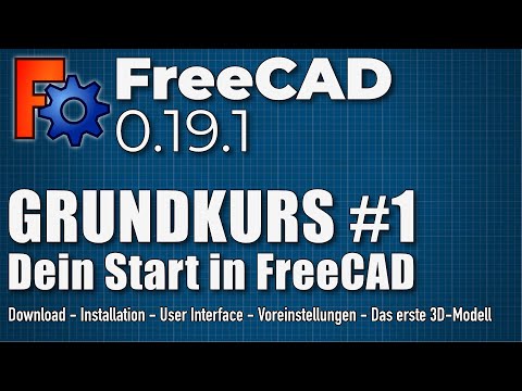 FreeCAD 0.19 Basic Course Part 1 - Getting Started with FreeCAD (German)