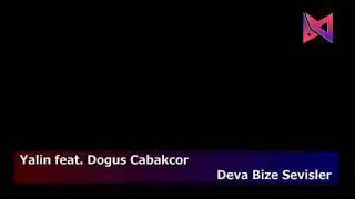 Yalin feat. Dogus Cabakcor: - Deva Bize Sevicler
