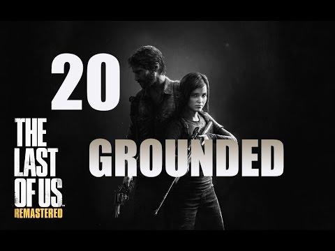 The Last of Us: Remastered | Grounded Difficulty Guide | Part 20 "The Hunt (Ellie)"