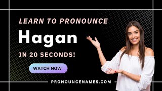 How to pronounce Hagan