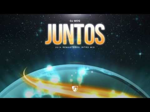 DJ Mog - Juntos (2014 Remastered Intro Mix) Full Version HD