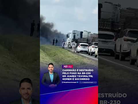 Caminhão é destruído pelo fogo na BR-230 em Juarez Távora/PB