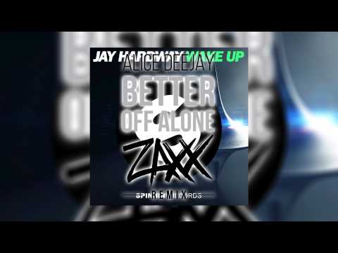 Alice Deejay & ZAXX vs Jay Hardway - Better Off Alone vs Wake Up (Erick Zajac Mashup)