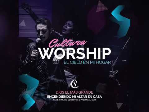 DIOS EL MÁS GRANDE - Cultura Worship (Cover)