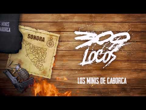 300 Locos - Los Minis De Caborca ( Letra/Lyrics)