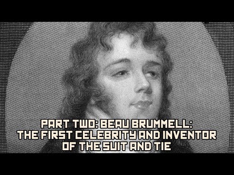 Part Two: Beau Brummell: The First Celebrity and Inventor of the Suit and Tie | BEHIND THE BASTARDS
